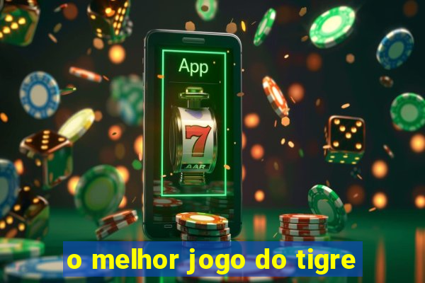 o melhor jogo do tigre