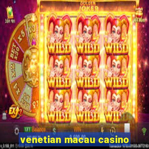 venetian macau casino