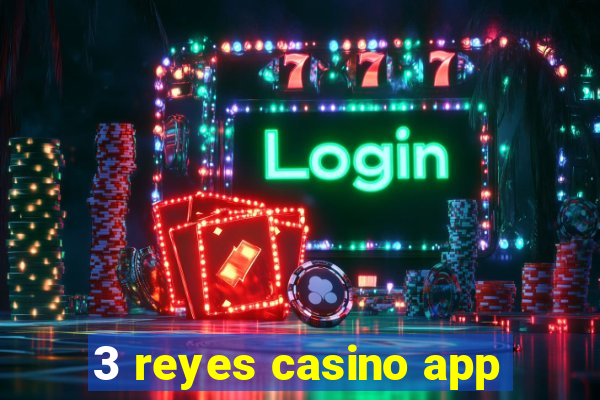 3 reyes casino app