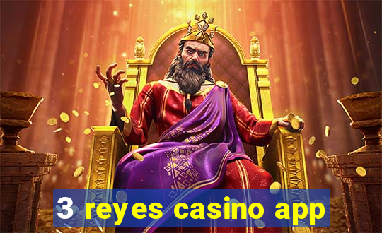 3 reyes casino app