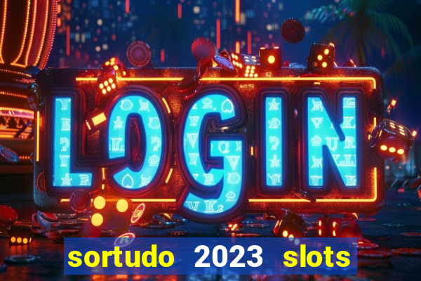 sortudo 2023 slots paga mesmo