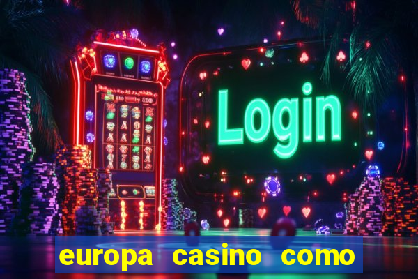 europa casino como sacar dinheiro