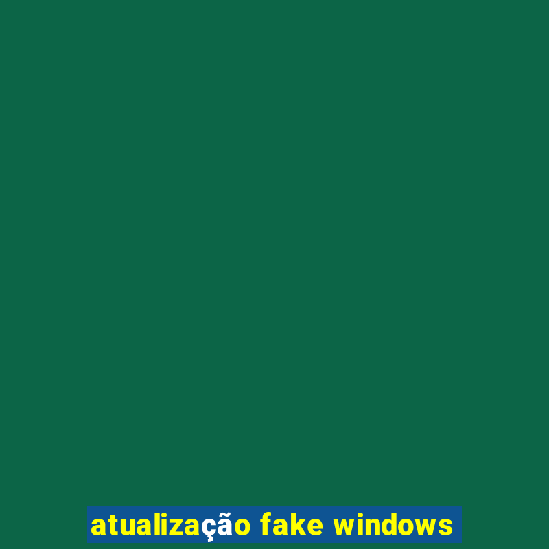 atualização fake windows