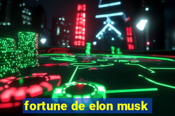 fortune de elon musk