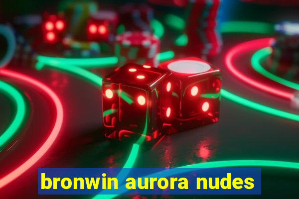 bronwin aurora nudes