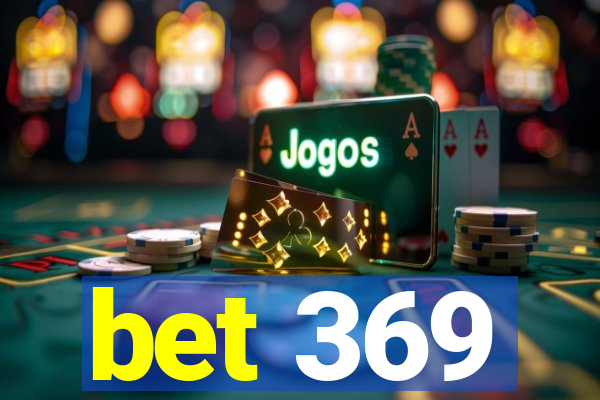 bet 369