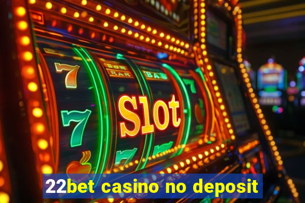 22bet casino no deposit