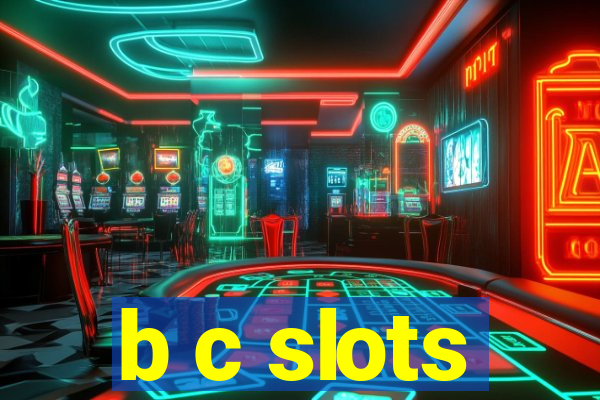 b c slots