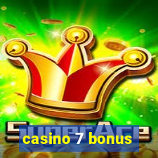 casino 7 bonus