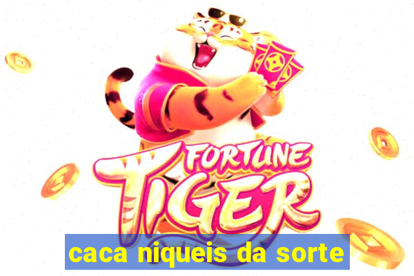 caca niqueis da sorte