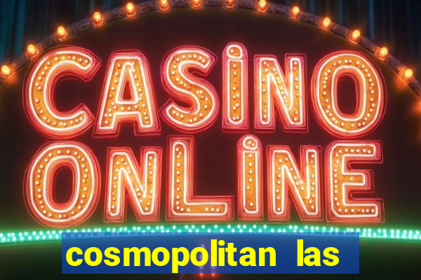 cosmopolitan las vegas hotel and casino