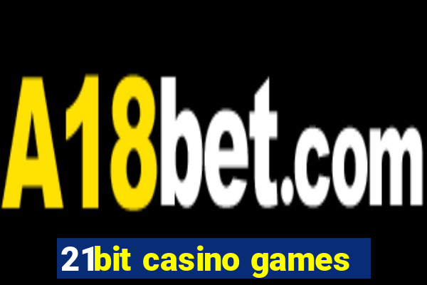 21bit casino games