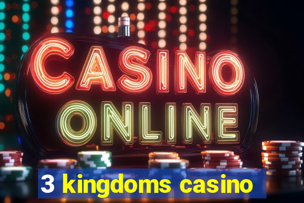 3 kingdoms casino