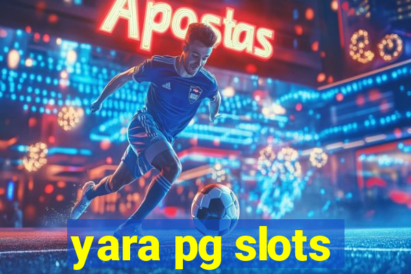 yara pg slots