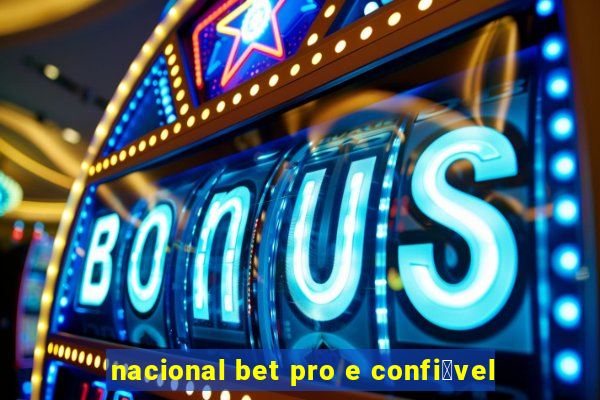 nacional bet pro e confi谩vel