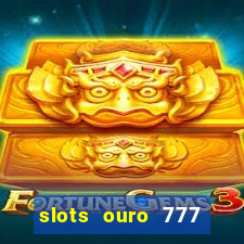 slots ouro 777 play store