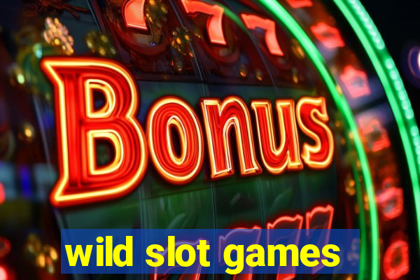 wild slot games