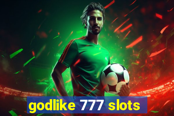 godlike 777 slots