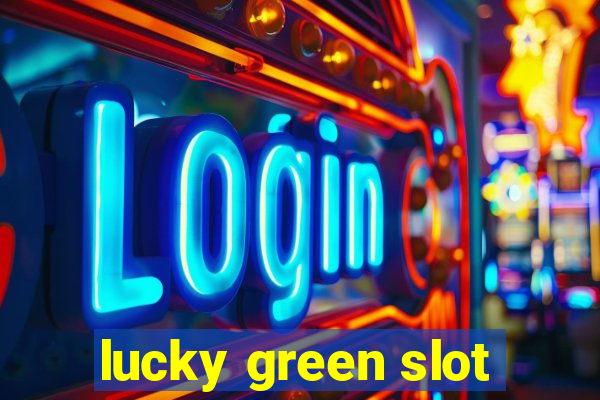 lucky green slot