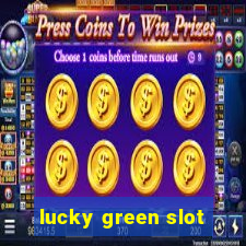 lucky green slot