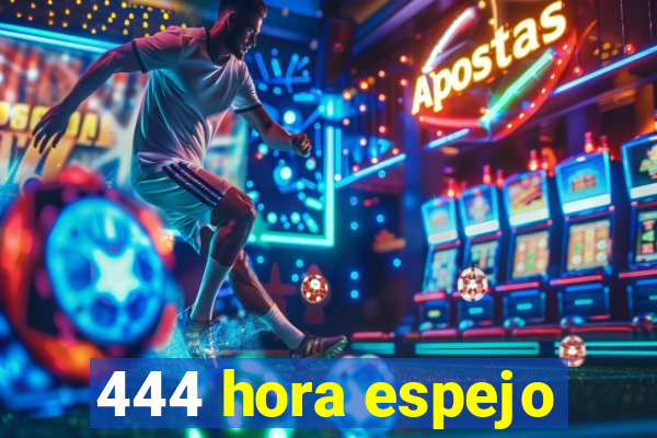 444 hora espejo