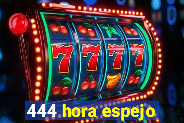 444 hora espejo