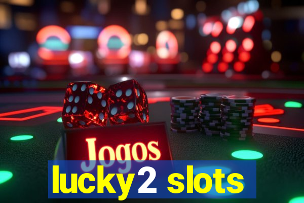 lucky2 slots