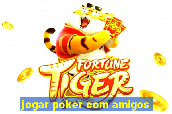 jogar poker com amigos