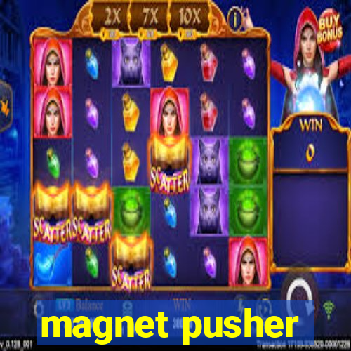 magnet pusher