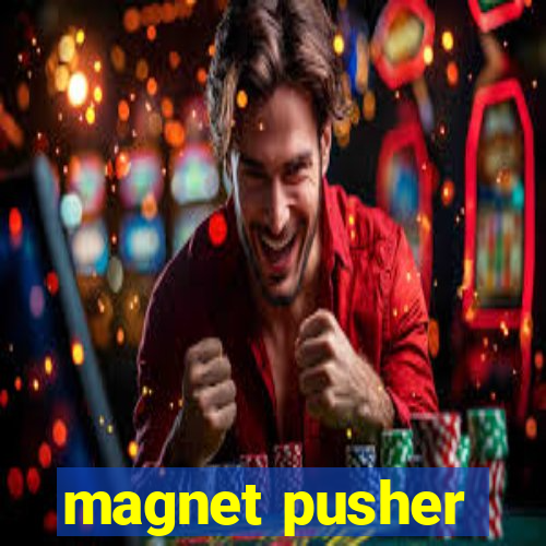 magnet pusher