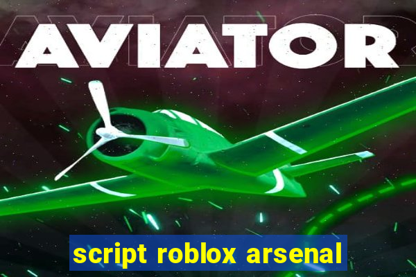 script roblox arsenal