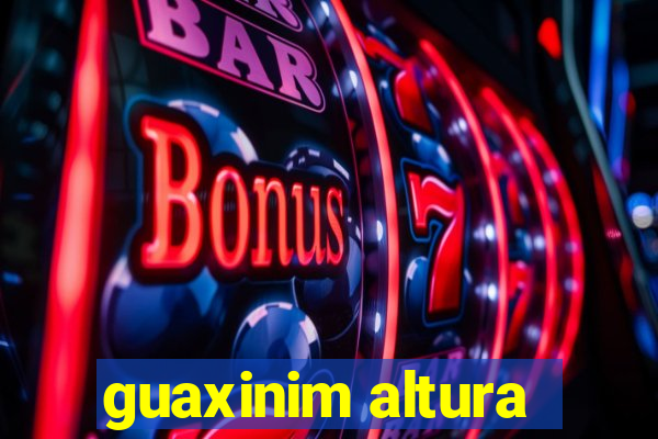 guaxinim altura