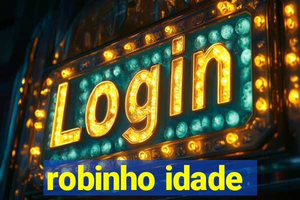 robinho idade