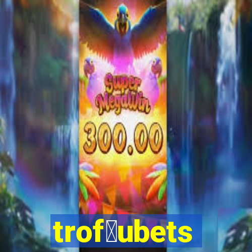 trof茅ubets