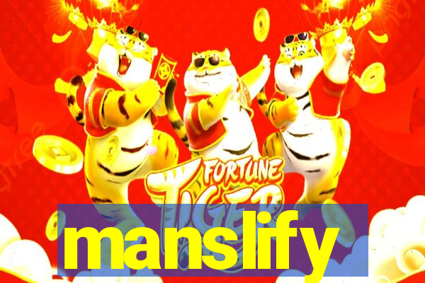 manslify