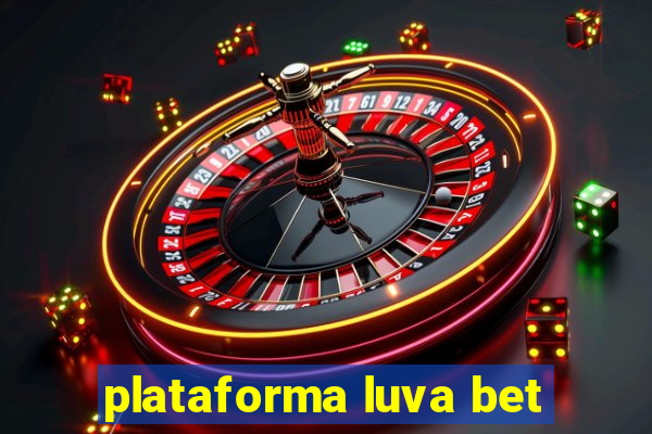 plataforma luva bet