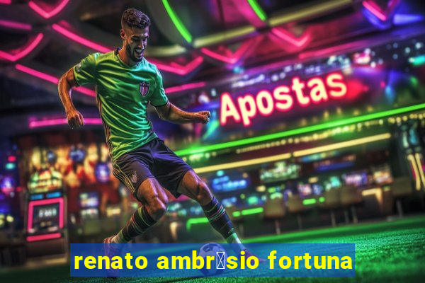 renato ambr贸sio fortuna