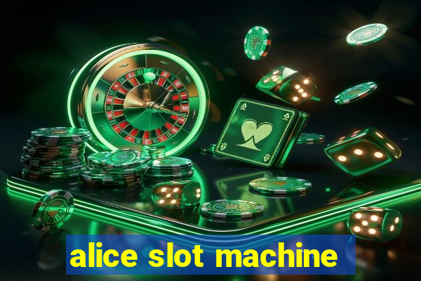 alice slot machine