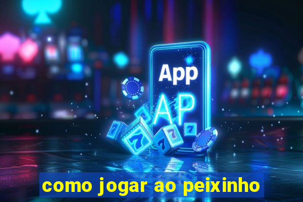 como jogar ao peixinho