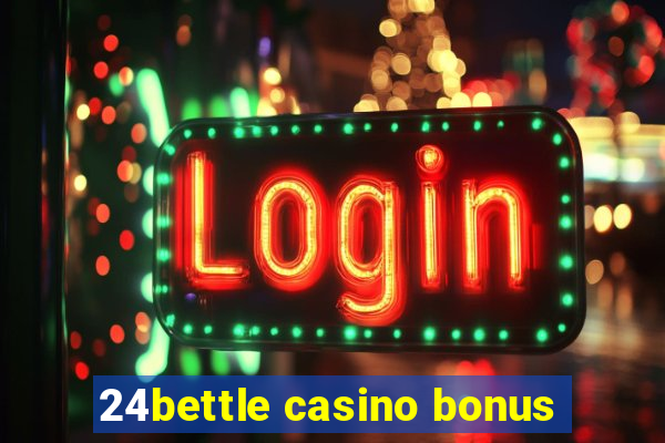 24bettle casino bonus