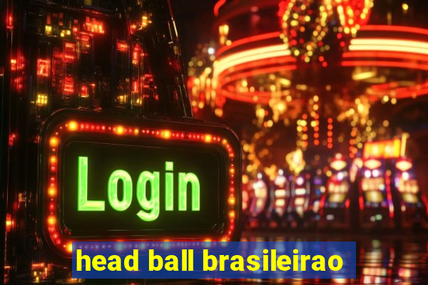 head ball brasileirao