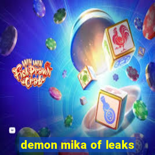 demon mika of leaks