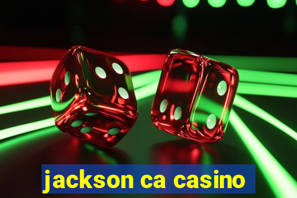 jackson ca casino