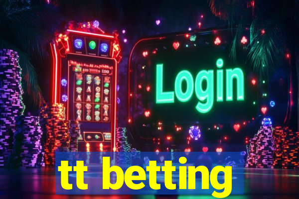 tt betting