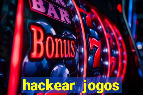 hackear jogos dinheiro infinito