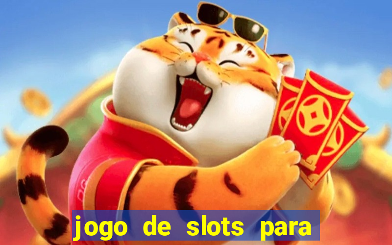 jogo de slots para ganhar dinheiro