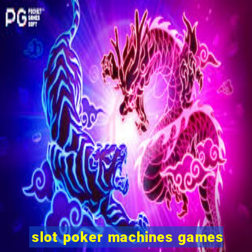 slot poker machines games