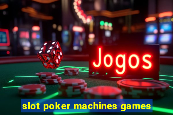 slot poker machines games