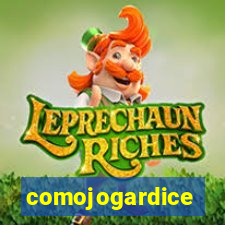 comojogardice