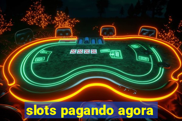 slots pagando agora